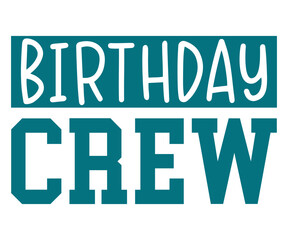 Birthday Crew Svg,Happy Birthday Svg,Birthday Cut File,Birthday Svg,Cut File,Cricut,Birthday Silhouette,Silhouette