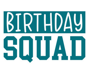 Birthday Squad Svg,Happy Birthday Svg,Birthday Cut File,Birthday Svg,Cut File,Cricut,Birthday Silhouette