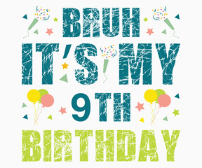 Bruh It’s My 9th Birthday Svg,Happy Birthday Svg,Birthday Cut File,Birthday Svg,Cut File,Cricut,Birthday Silhouette