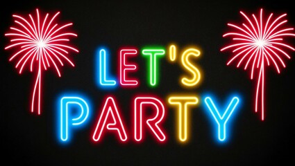 festive neon backlit style of the word lets party with neon fireworks on a black grainy background