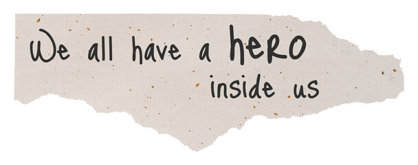 Inspirational png quote, DIY torn paper craft, we all have a hero inside us, transparent background