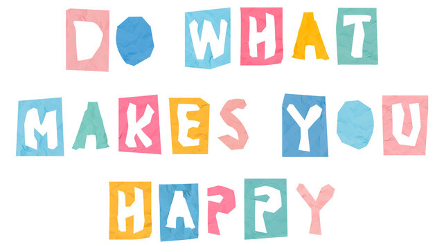 Cute torn paper message png DO WHAT MAKES YOU HAPPY phrase typography font