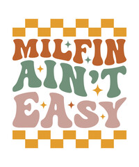 MILFIN AIN,T EASY groovy wavy hippie 70s svg T shirt design.