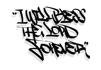 I WILL BLESS THE LORD FOREVER word graffiti tag style