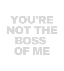 T Shirt Design you're not the boss of me