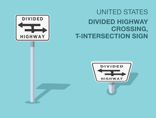 Traffic regulation rules. Isolated United States "divided highway crossing, t-intersection" road sign. Front and top view. Flat vector illustration template.