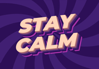 Stay calm. Text effect in 3D style with good colors