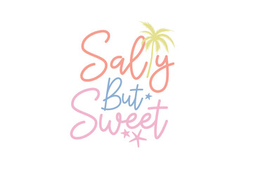 Saly but sweet, Summer Beach Quote SVG T shirt Design