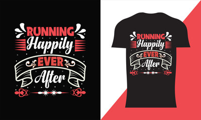 Running Happily Ever After typography T-shirt Design