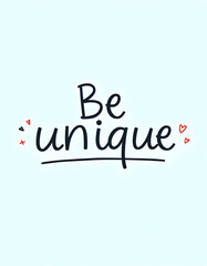 Obraz premium Be unique Motivational quotes. Inspirational quote for your opportunities. Inspiring typography motivation quotes for wall decoration, postcards, posters or brochures