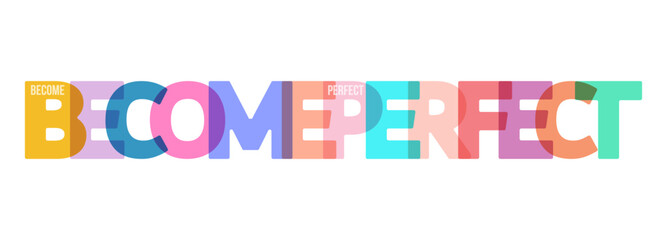 BECOME PERFECT. A motivating phrase for learning, training, self-perfection and goal achievement