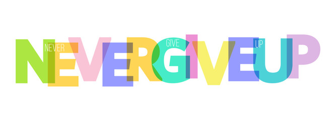 NEVER GIVE UP. A motivating phrase for learning, training, self-perfection and goal achievement