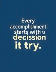 Fototapeta premium Accomplishment Motivational quotes. Inspirational quote for your opportunities. Inspiring typography motivation quotes for wall decoration, postcards, posters or brochures