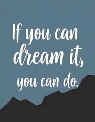 Obraz premium Dream Motivational quotes. Inspirational quote for your opportunities. Inspiring typography motivation quotes for wall decoration, postcards, posters or brochures