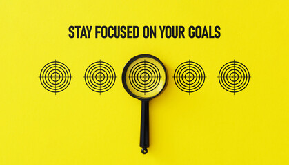 Stay focused on your goals is shown using the text