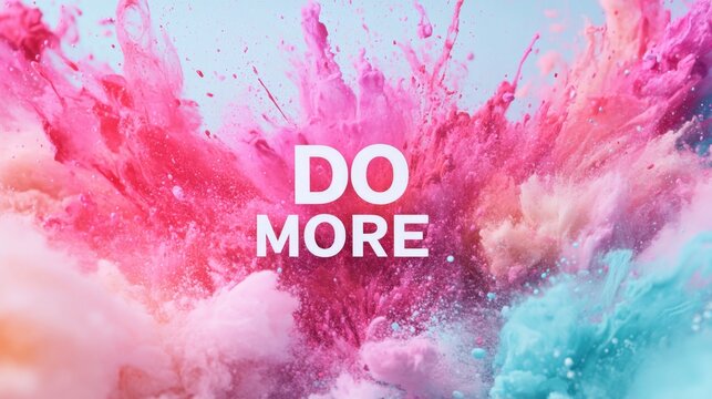 Vibrant Explosion of Color with Inspiring "Do More" Slogan for Energetic Backdrop