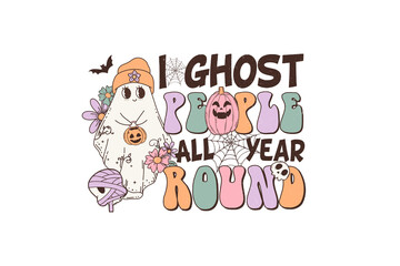 I ghost people all year round, Retro Halloween PNG Sublimation Design