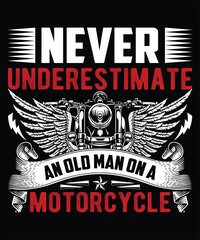 Never Underestimate An Old man On A Motorcycle Graphic Vector Tshirt Illustration