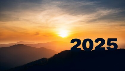 Silhouette of number 2025 on mountain, Happy New Year celebration shiny design. Mountain Top and Beginning of New Year 2025. black silhouette of mountains and 2025 year, in morning during sunrise