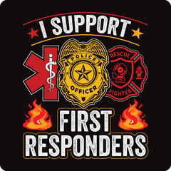 I Support First Responders T-shirt Police Firefighter Emt T-shirt American Flag Usa T-shirt