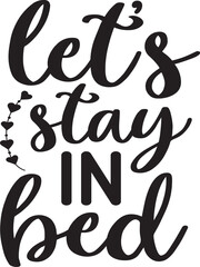 Let's stay in bed