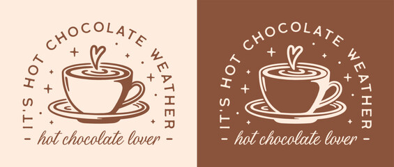 It's hot chocolate weather aesthetic winter season seasonal cocoa drink lovers funny quotes shirt design. Cozy retro brown aesthetic printable cup illustration poster sticker decor vector cut file.
