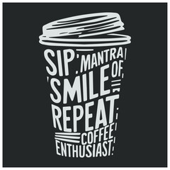 sip smile repeat COFFEE t-shirt typography sticker design	
