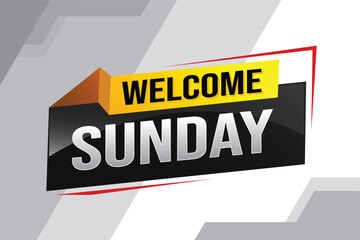 welcome Sunday word text concept icon logo sign symbol vector note 3d style for use landing page, template, social media, web, mobile app, poster, banner, flyer, background, gift card, coupon

