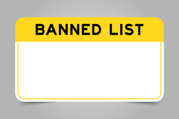 Label banner that have yellow headline with word banned list and white copy space, on gray background