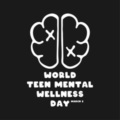 World Teen Mental Wellness Day. March 2.