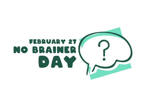 No Brainer Day. February 27. Flat design vector. White background.