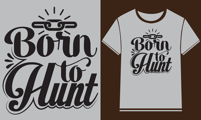    Hunting T-Shirt Design,New Hunting t shirt design, typography, vector design template,
      typography custom Hunting t shirt design ,motivational typography t-shirt design, Positive quotes       