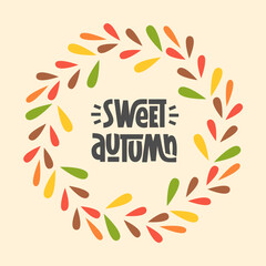 Sweet Autumn Phrase with Round Leaves Frame. Vector Hand Lettering of Fall Quote.
