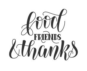 Food Friends and Thanks Handwritten Phrase. Vector Hand Lettering Print for Thanksgiving Day Holiday.