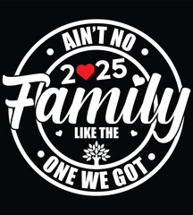 Ain't No Family Like The One Got, Family Shirts Designs, Reunion Shirt, Matching Family Tshirt, Vacation T-Shirt, Best Friend Shirts