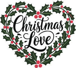 Unique design a T shirt featuring a heart shaped wreath with Christmas love vectotor .