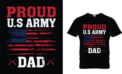 Proud U.S. Army Dad - Black Background T Shirt - Good for t-shirts