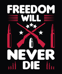 Freedom will never die typography or graphics t shirt design