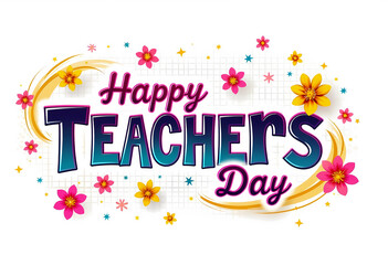 Happy teachers day wishes greeting card with flowers in abstract white background, illustration wallpaper 