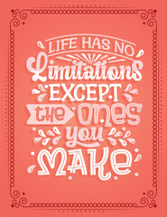 Life has no limitations except the ones you make. Lettering poster