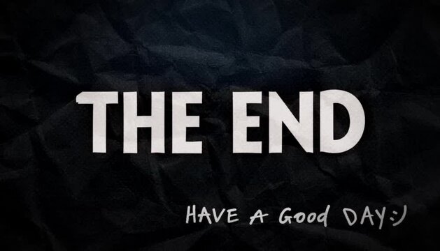 'The End Have a good day' text fades in over a dark, textured background. Cinematic and impactful