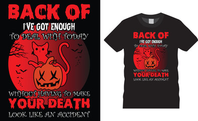 Haunted Halloween t-shirt Design. back of l've got enough to deal with today without having to make your death look like an accident