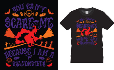 Haunted Halloween t-shirt Design. You cant scare me because i am a grandmother