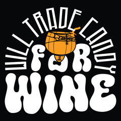 Will Trade Candy for Wine T shirt