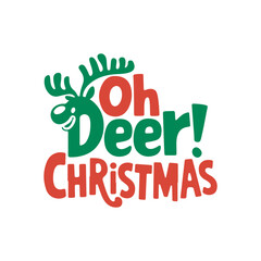 Oh deer it’s Christmas, baby t shirt,Christmas Funny Christmas Quotes, Winter, Merry Christmas, typography, vintage, t shirts design, Holiday shirt, vector illustration.
