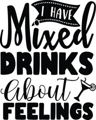 I have mixed drinks about feelings