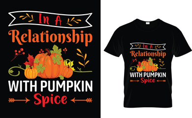 In A Relationship With With Pumpkin Spice  thanksgiving, happy thanksgiving t-shirt design.