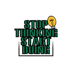 minimal motivational typography t shirt design. fashionable inspirational trendy front design. stop thinking start doing t shirt.