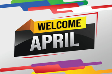 welcome April word text concept icon logo sign symbol vector note 3d style for use landing page, template, social media, web, mobile app, poster, banner, flyer, background, gift card, coupon

