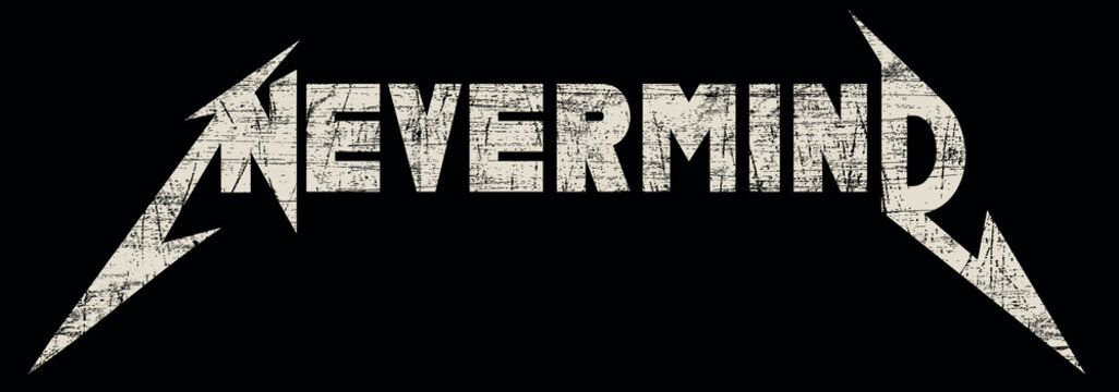 NEVERMIND Grunge Rock Music print, graphic design with grunge effect, rock-music tee print stamp design. t-shirt print lettering artwork, vector